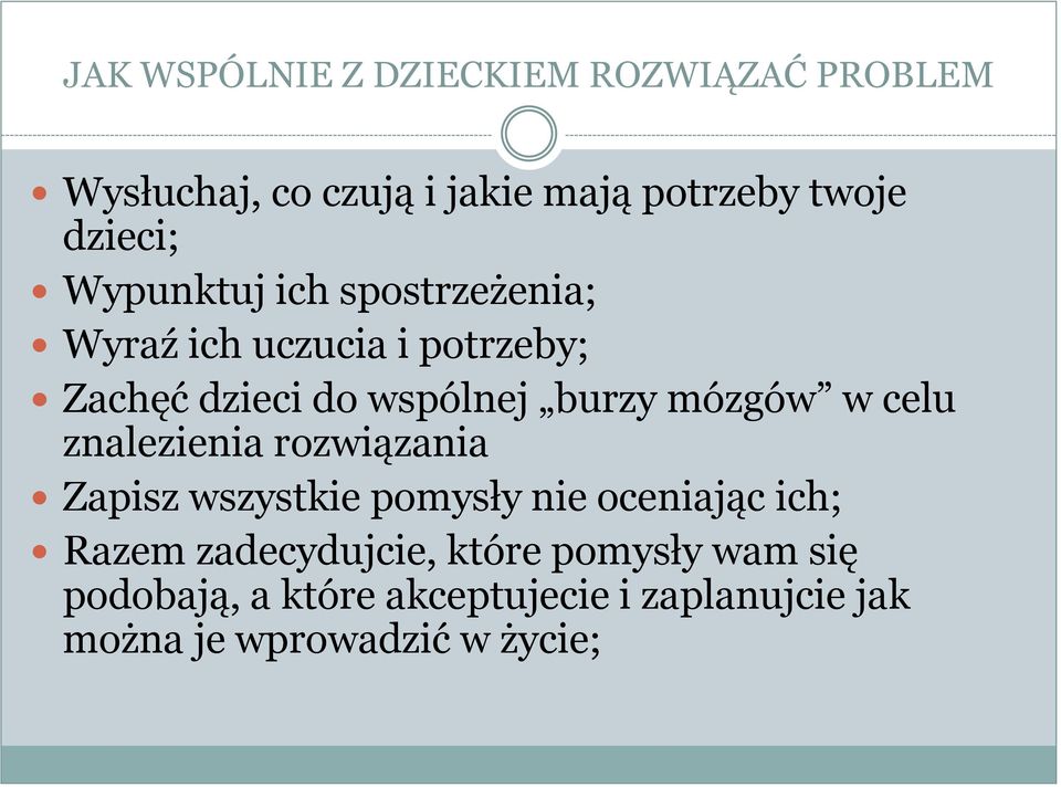 burzy mózgów w celu znalezienia rozwiązania Zapisz wszystkie pomysły nie oceniając ich; Razem