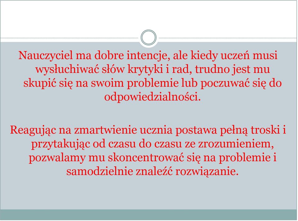 Reagując na zmartwienie ucznia postawa pełną troski i przytakując od czasu do czasu ze