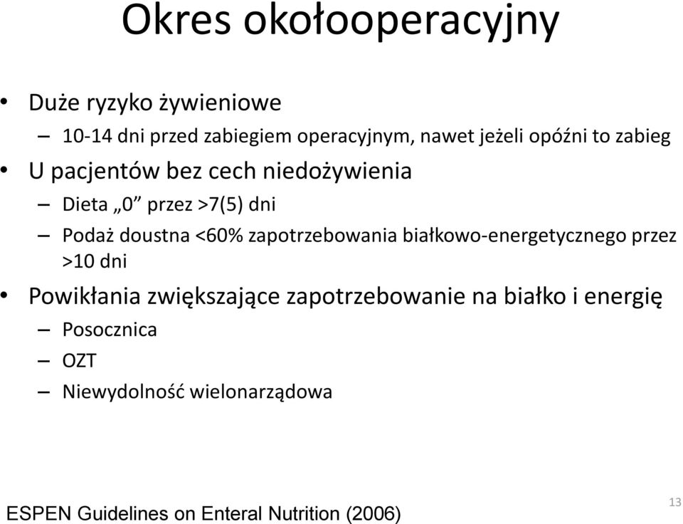 zapotrzebowania białkowo-energetycznego przez >10 dni Powikłania zwiększające zapotrzebowanie na