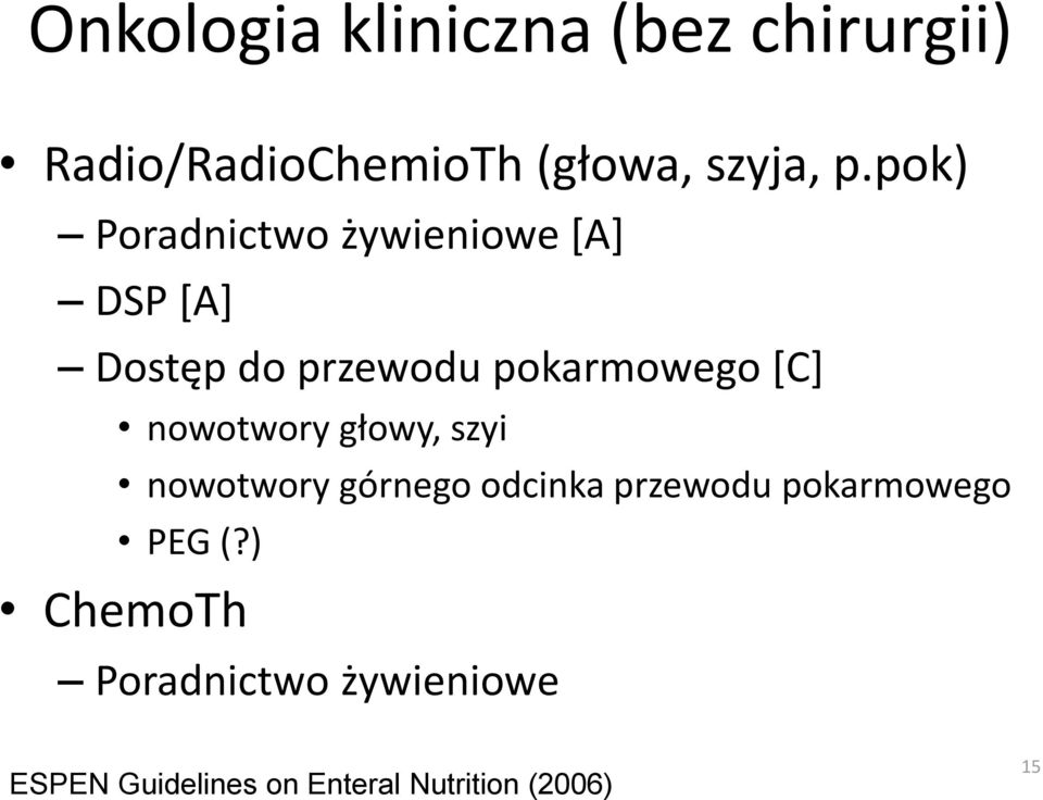 nowotwory głowy, szyi nowotwory górnego odcinka przewodu pokarmowego PEG (?