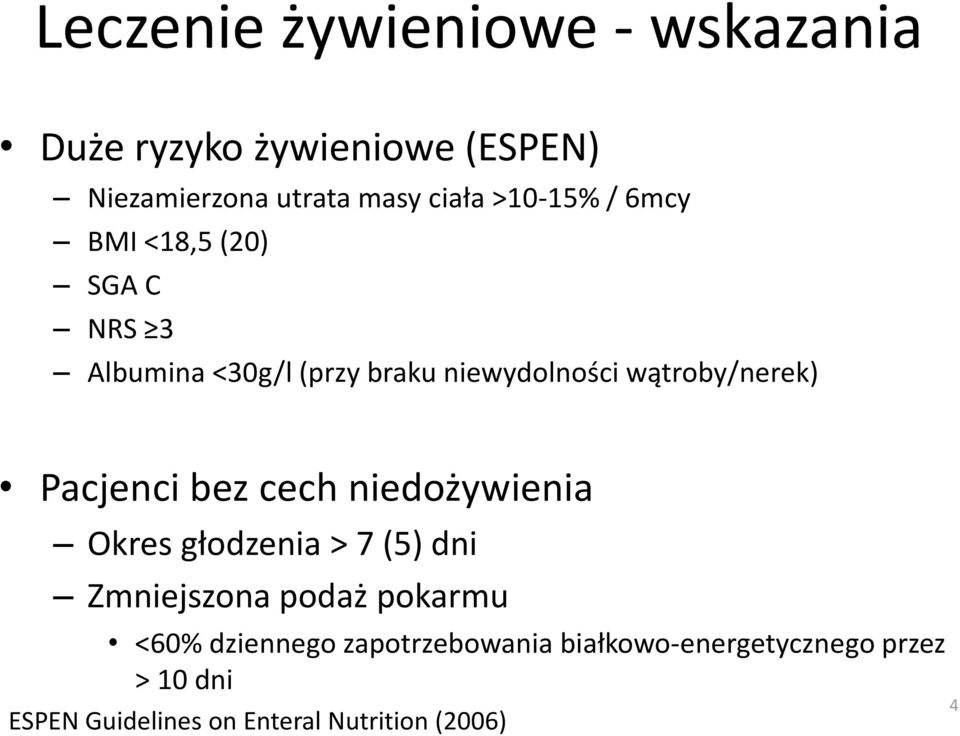 Pacjenci bez cech niedożywienia Okres głodzenia > 7 (5) dni Zmniejszona podaż pokarmu <60%