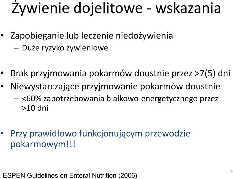 przyjmowanie pokarmów doustnie <60% zapotrzebowania białkowo-energetycznego przez >10