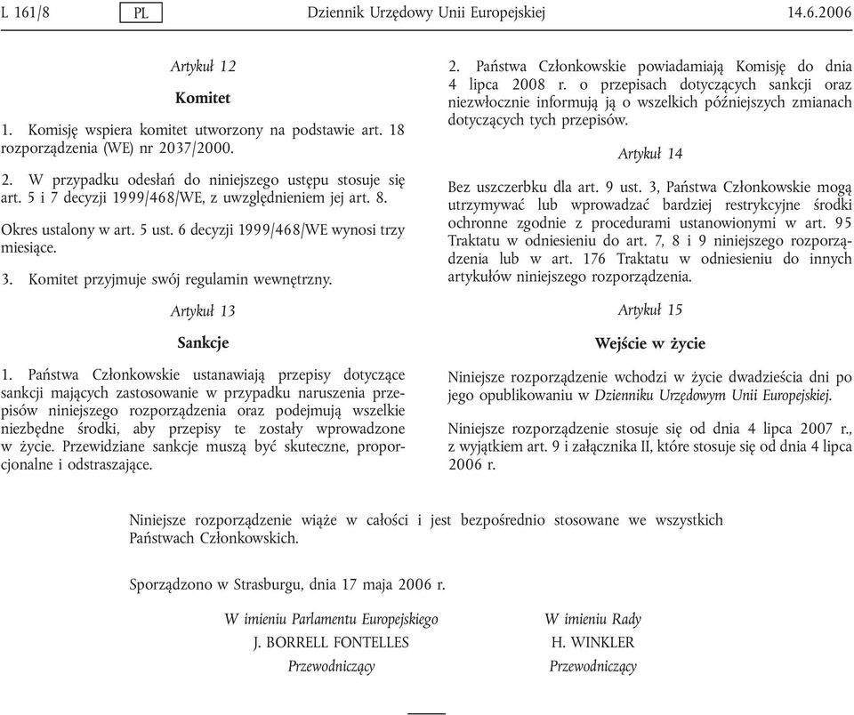 3. Komitet przyjmuje swój regulamin wewnętrzny. Artykuł 13 Sankcje 1.