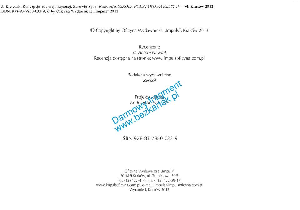 pl Redakcja wydawnicza: Zespół Projekt okładki: Andrzej Augustyński ISBN 978-83-7850-033-9 O cyna