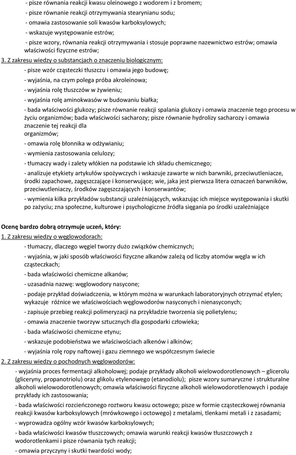 czym polega próba akroleinowa; - wyjaśnia rolę tłuszczów w żywieniu; - wyjaśnia rolę aminokwasów w budowaniu białka; - bada właściwości glukozy; pisze równanie reakcji spalania glukozy i omawia