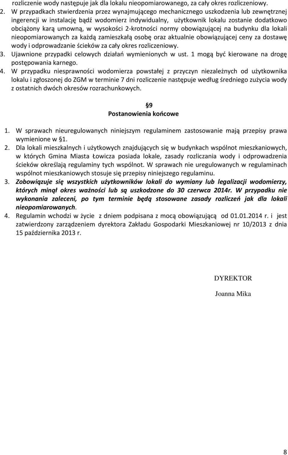 umowną, w wysokości 2-krotności normy obowiązującej na budynku dla lokali nieopomiarowanych za każdą zamieszkałą osobę oraz aktualnie obowiązującej ceny za dostawę wody i odprowadzanie ścieków za