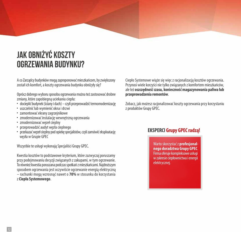 wymienić okna i drzwi zamontować ekrany zagrzejnikowe zmodernizować instalację wewnętrzną ogrzewania zmodernizować węzeł cieplny przeprowadzić audyt węzła cieplnego przekazać węzeł cieplny pod opiekę