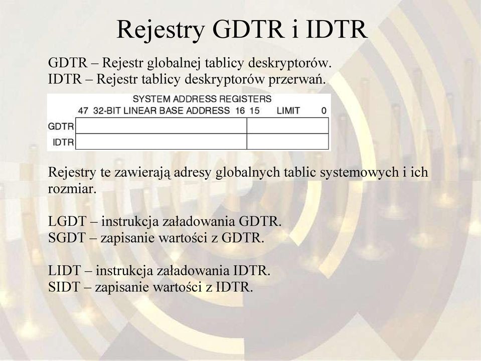 Rejestry te zawierają adresy globalnych tablic systemowych i ich rozmiar.