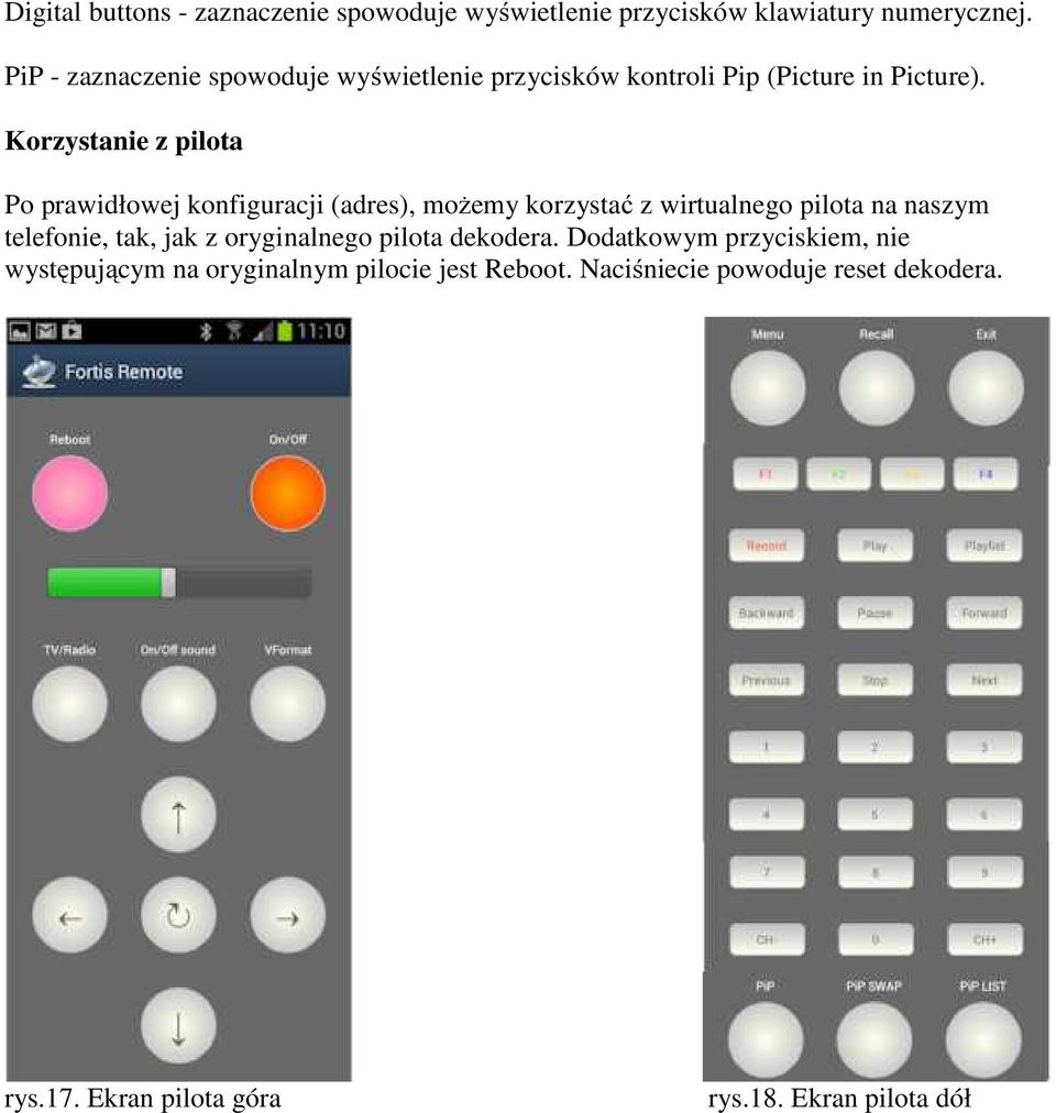 Korzystanie z pilota Po prawidłowej konfiguracji (adres), możemy korzystać z wirtualnego pilota na naszym telefonie, tak,