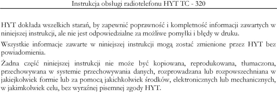 Żadna część niniejszej instrukcji nie może być kopiowana, reprodukowana, tłumaczona, przechowywana w systemie przechowywania danych, rozprowadzana