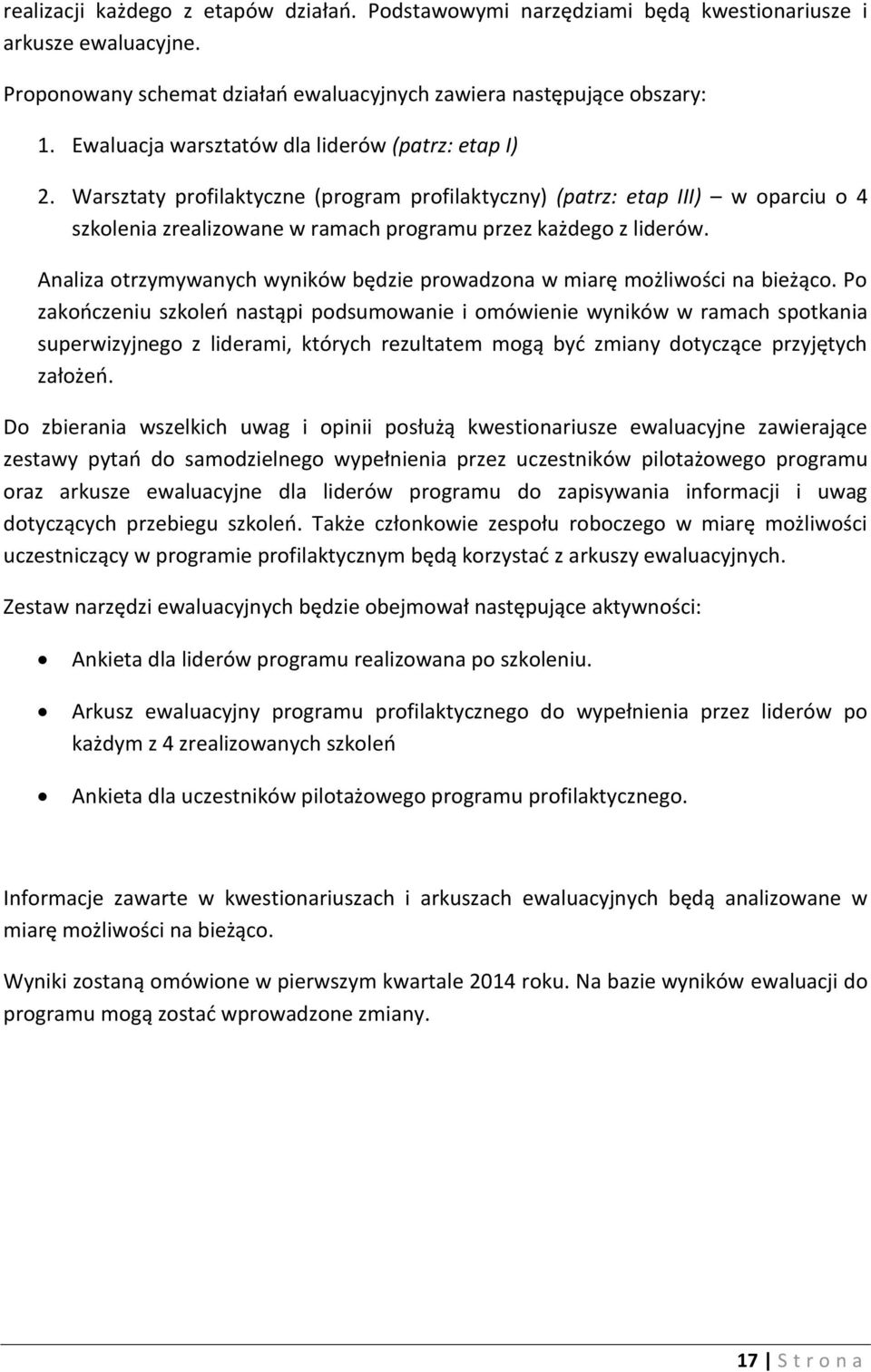 Analiza otrzymywanych wyników będzie prowadzona w miarę możliwości na bieżąco.