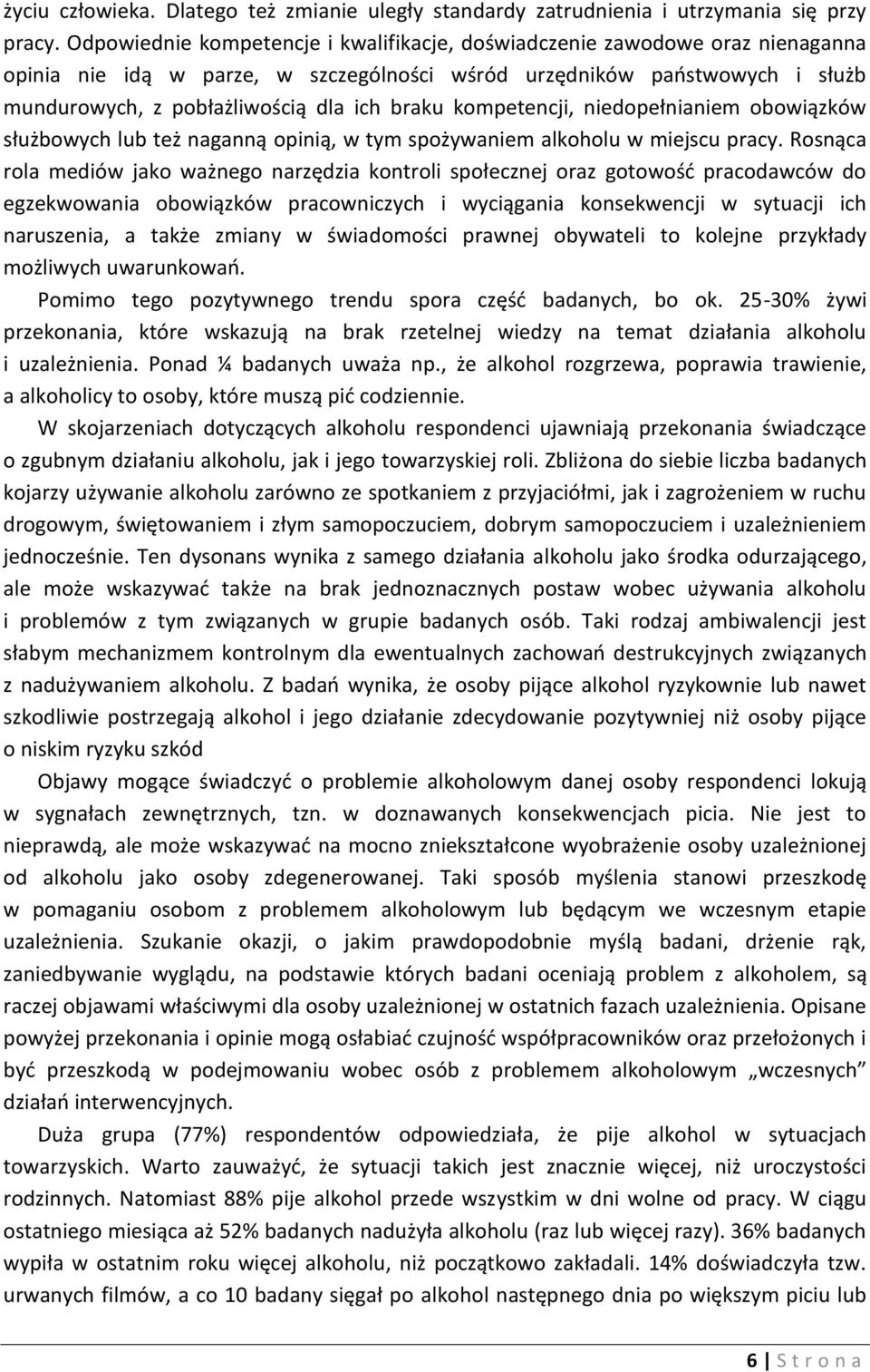 kompetencji, niedopełnianiem obowiązków służbowych lub też naganną opinią, w tym spożywaniem alkoholu w miejscu pracy.