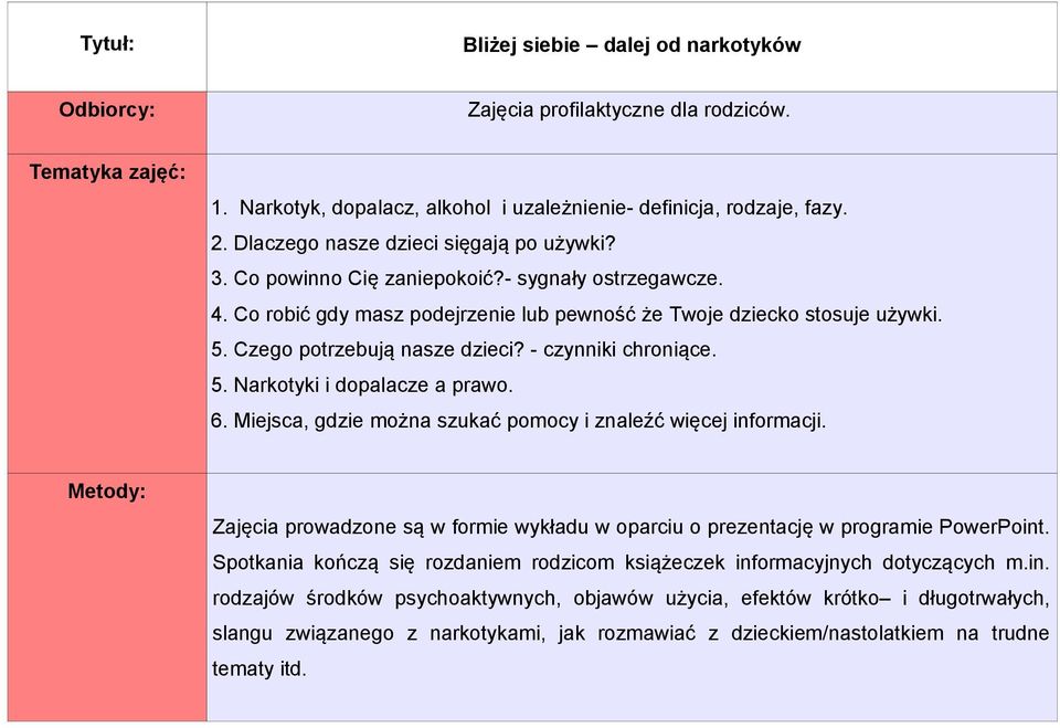 6. Miejsca, gdzie można szukać pomocy i znaleźć więcej informacji. Zajęcia prowadzone są w formie wykładu w oparciu o prezentację w programie PowerPoint.