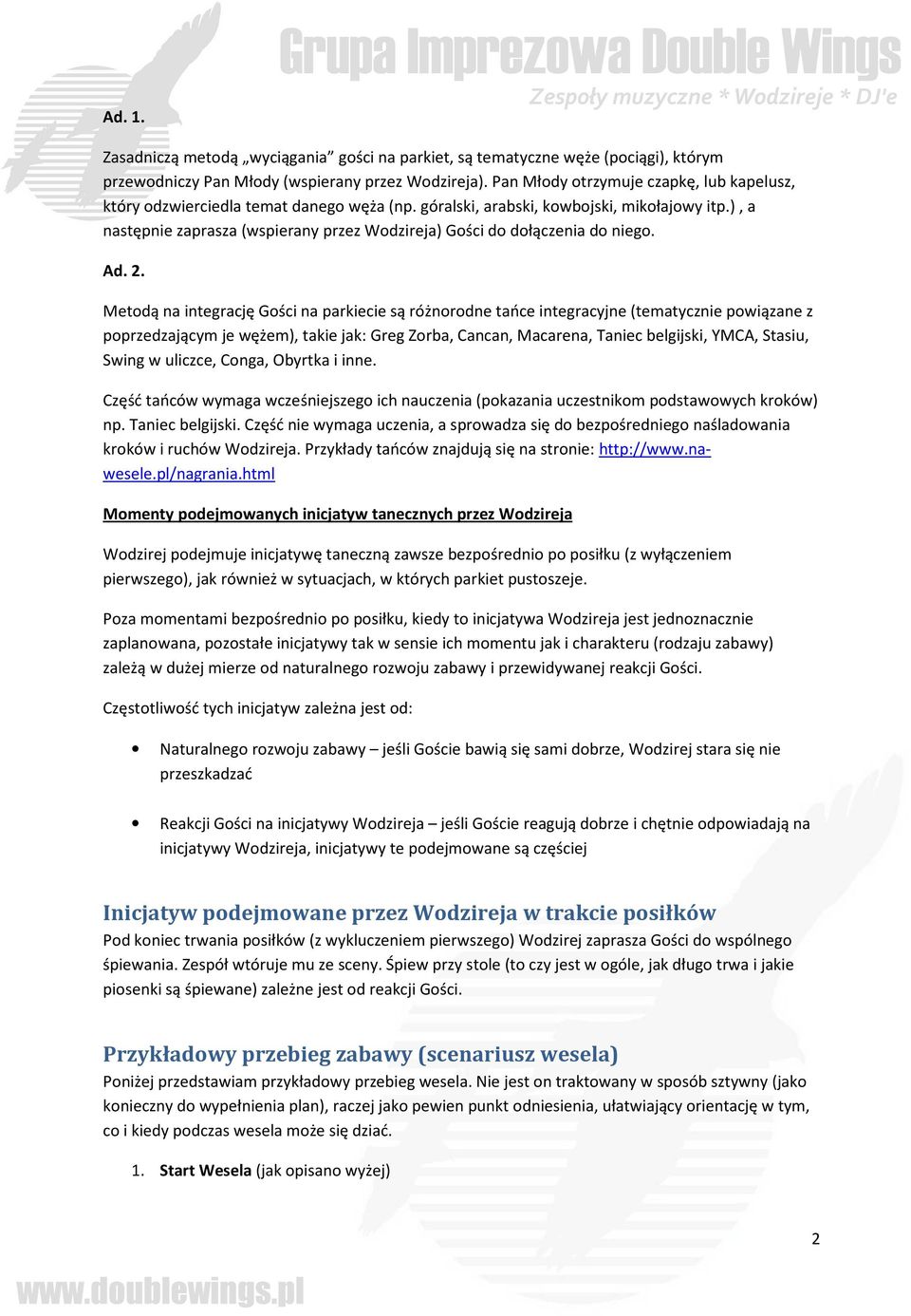 ), a następnie zaprasza (wspierany przez Wodzireja) Gości do dołączenia do niego. Ad. 2.