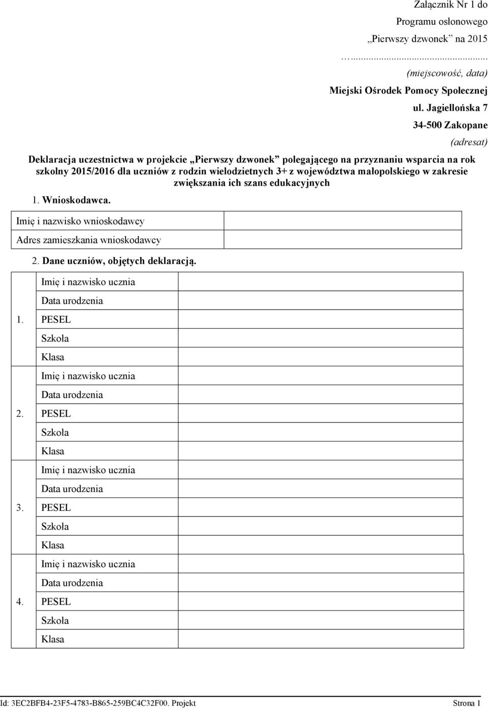 2015/2016 dla uczniów z rodzin wielodzietnych 3+ z województwa małopolskiego w zakresie zwiększania ich szans edukacyjnych 1. Wnioskodawca.
