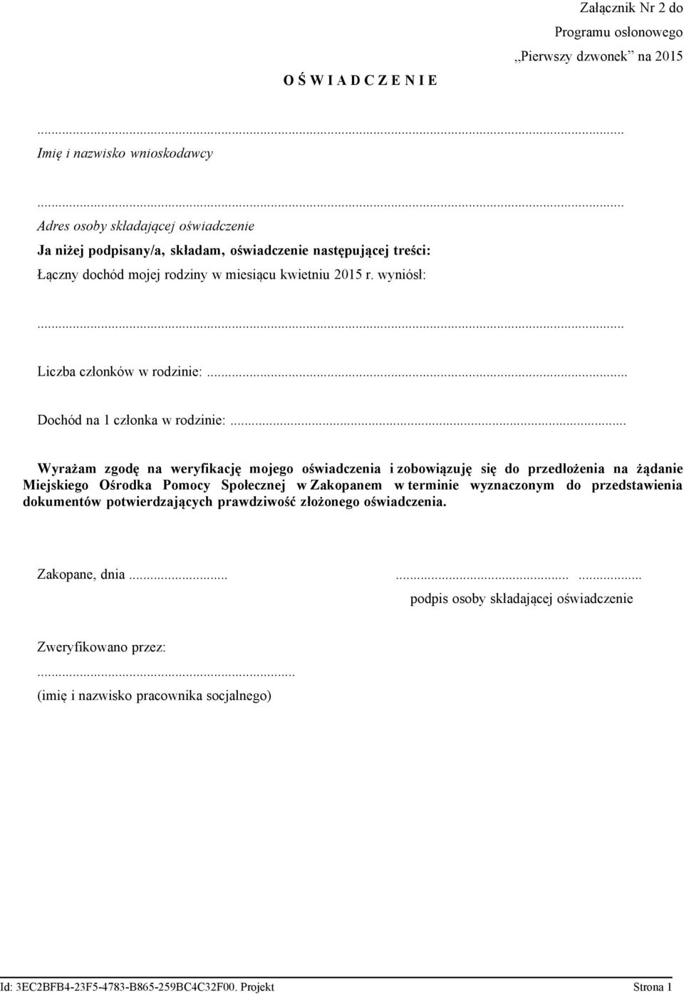 .. Liczba członków w rodzinie:... Dochód na 1 członka w rodzinie:.