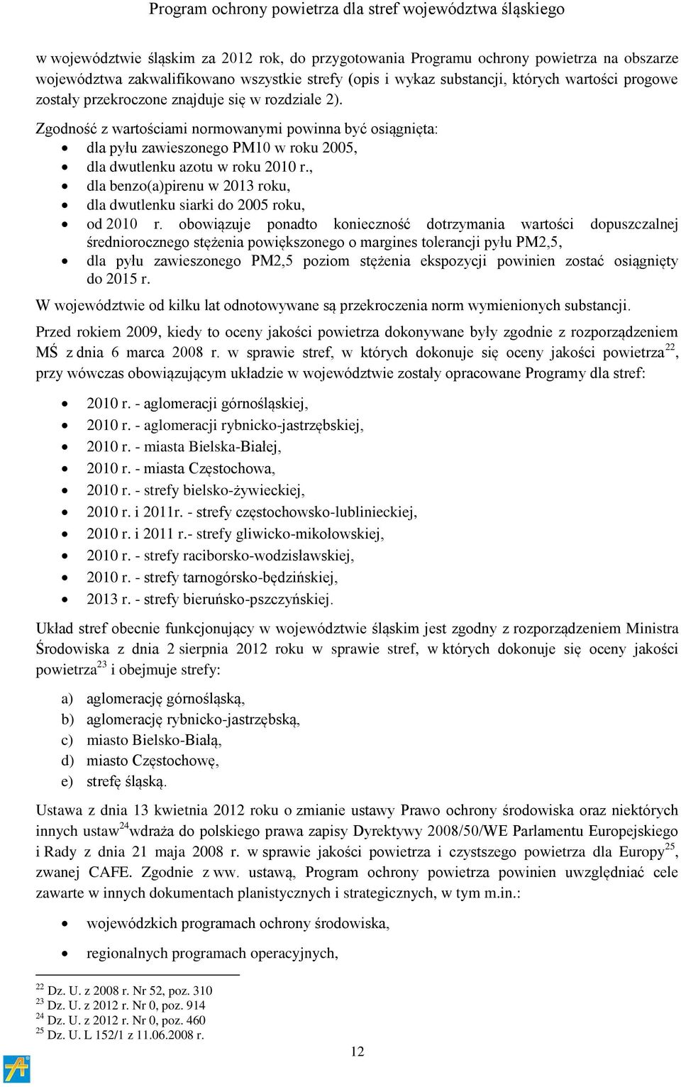 , dla benzo(a)pirenu w 2013 roku, dla dwutlenku siarki do 2005 roku, od 2010 r.