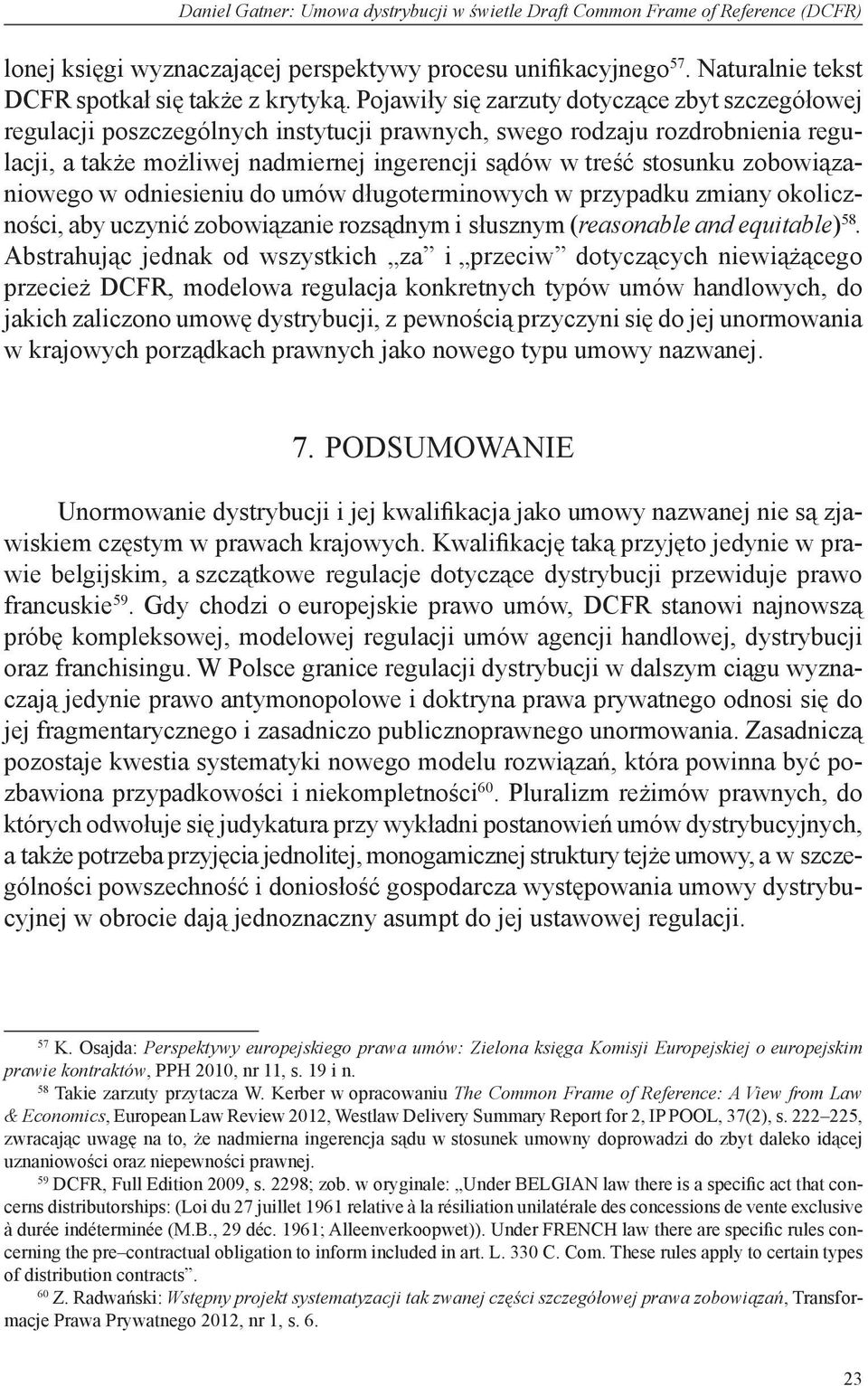 zobowiązaniowego w odniesieniu do umów długoterminowych w przypadku zmiany okoliczności, aby uczynić zobowiązanie rozsądnym i słusznym (reasonable and equitable) 58.