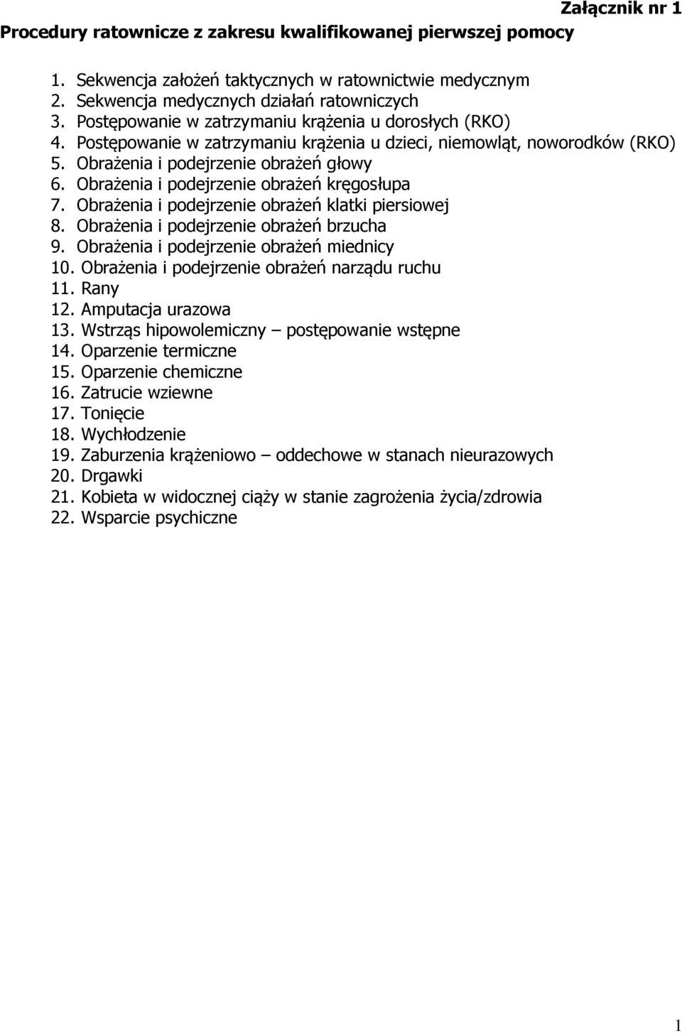 Obrażenia i podejrzenie obrażeń klatki piersiowej 8. Obrażenia i podejrzenie obrażeń brzucha 9. Obrażenia i podejrzenie obrażeń miednicy 10. Obrażenia i podejrzenie obrażeń narządu ruchu 11. Rany 12.