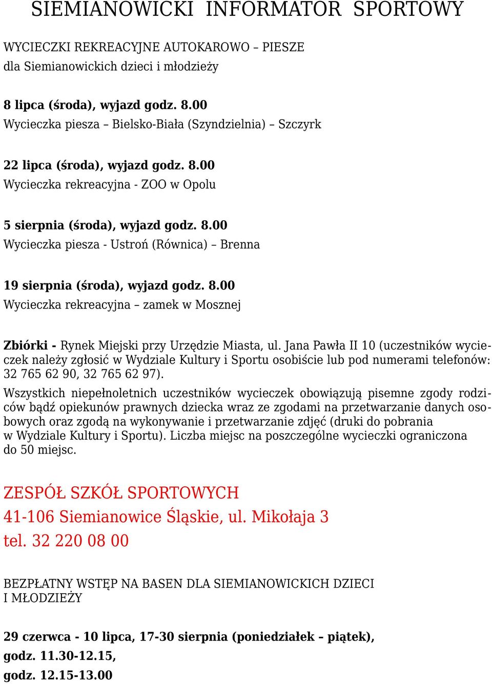 8.00 Wycieczka rekreacyjna zamek w Mosznej Zbiórki - Rynek Miejski przy Urzędzie Miasta, ul.