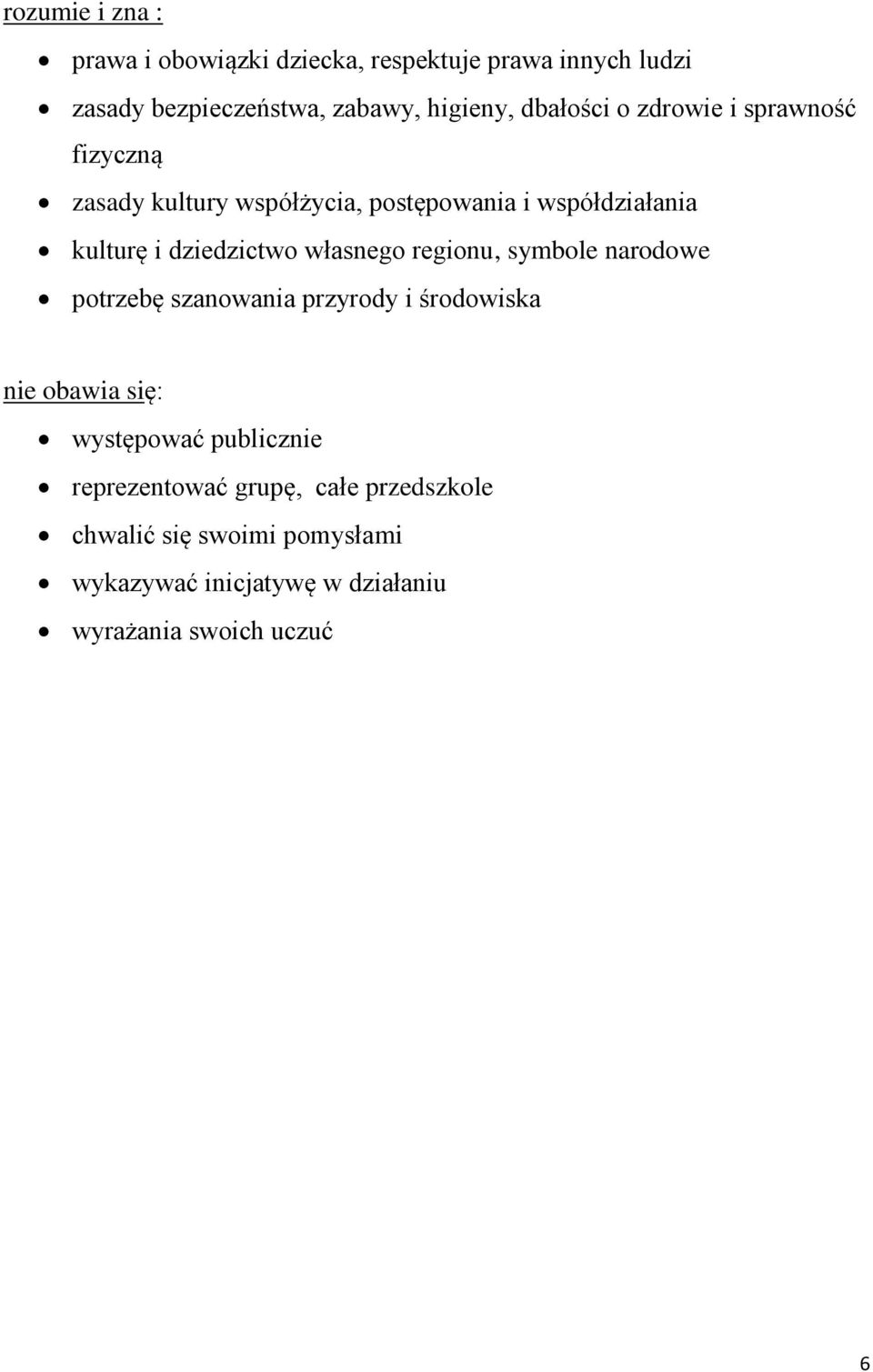 dziedzictwo własnego regionu, symbole narodowe potrzebę szanowania przyrody i środowiska nie obawia się: występować