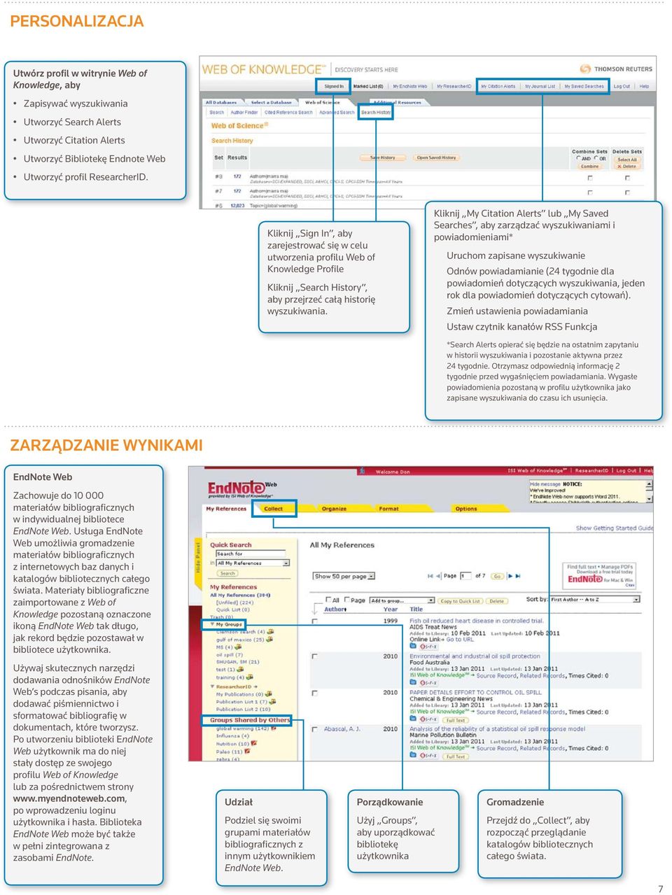 Kliknij My Citation Alerts lub My Saved Searches, aby zarządzać wyszukiwaniami i powiadomieniami* Uruchom zapisane wyszukiwanie Odnów powiadamianie (24 tygodnie dla powiadomień dotyczących