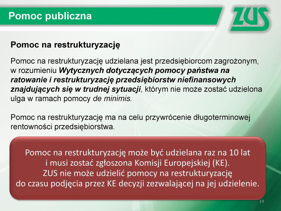 minimis. Pomoc na restrukturyzację ma na celu przywrócenie długoterminowej rentowności przedsiębiorstwa.