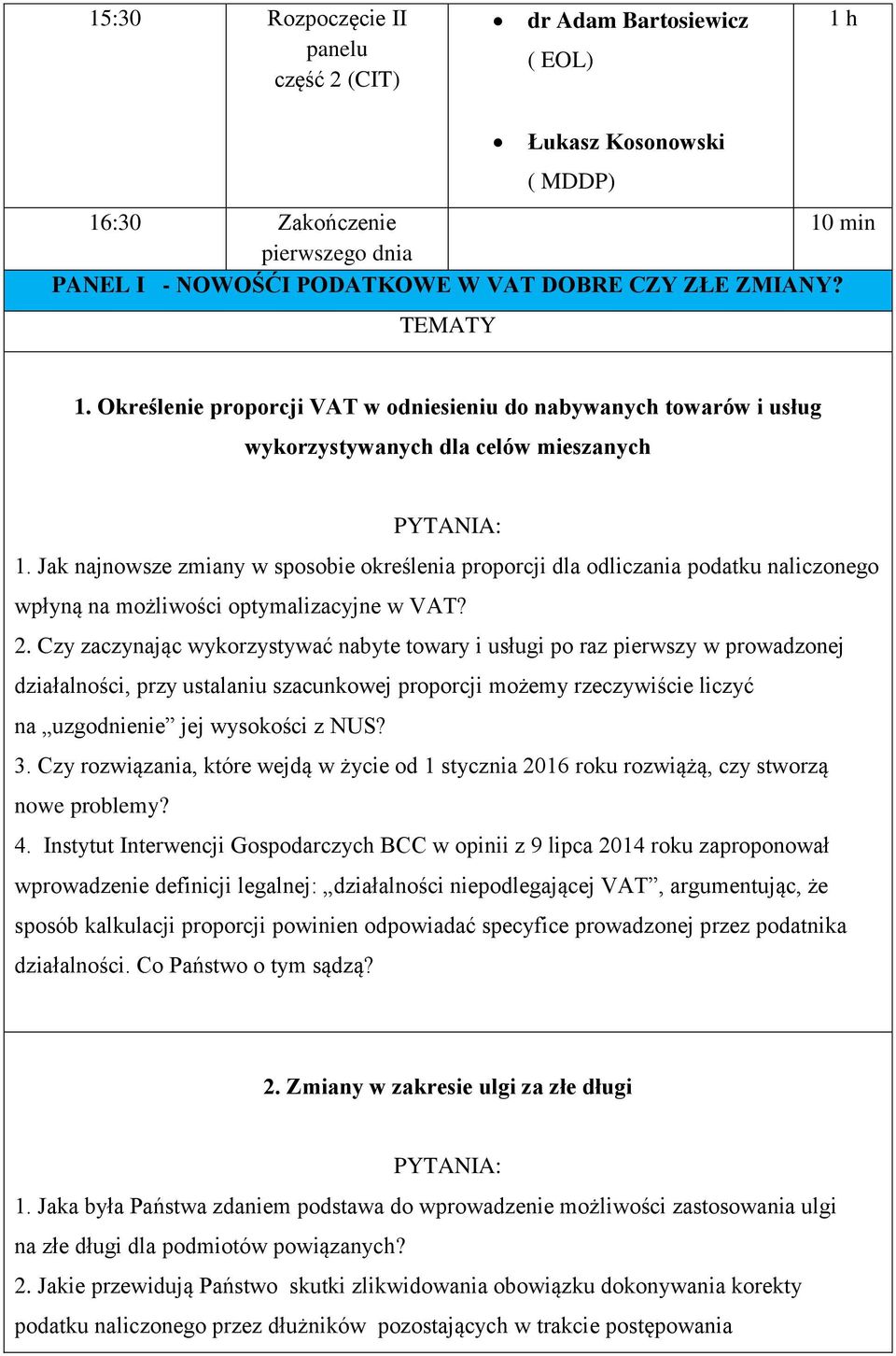 Jak najnowsze zmiany w sposobie określenia proporcji dla odliczania podatku naliczonego wpłyną na możliwości optymalizacyjne w VAT? 2.