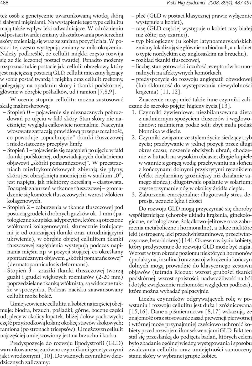 Należy podkreślić, że cellulit miękki często rozwija się ze źle leczonej postaci twardej.