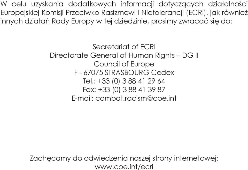 ECRI Directorate General of Human Rights DG II Council of Europe F - 67075 STRASBOURG Cedex Tel.