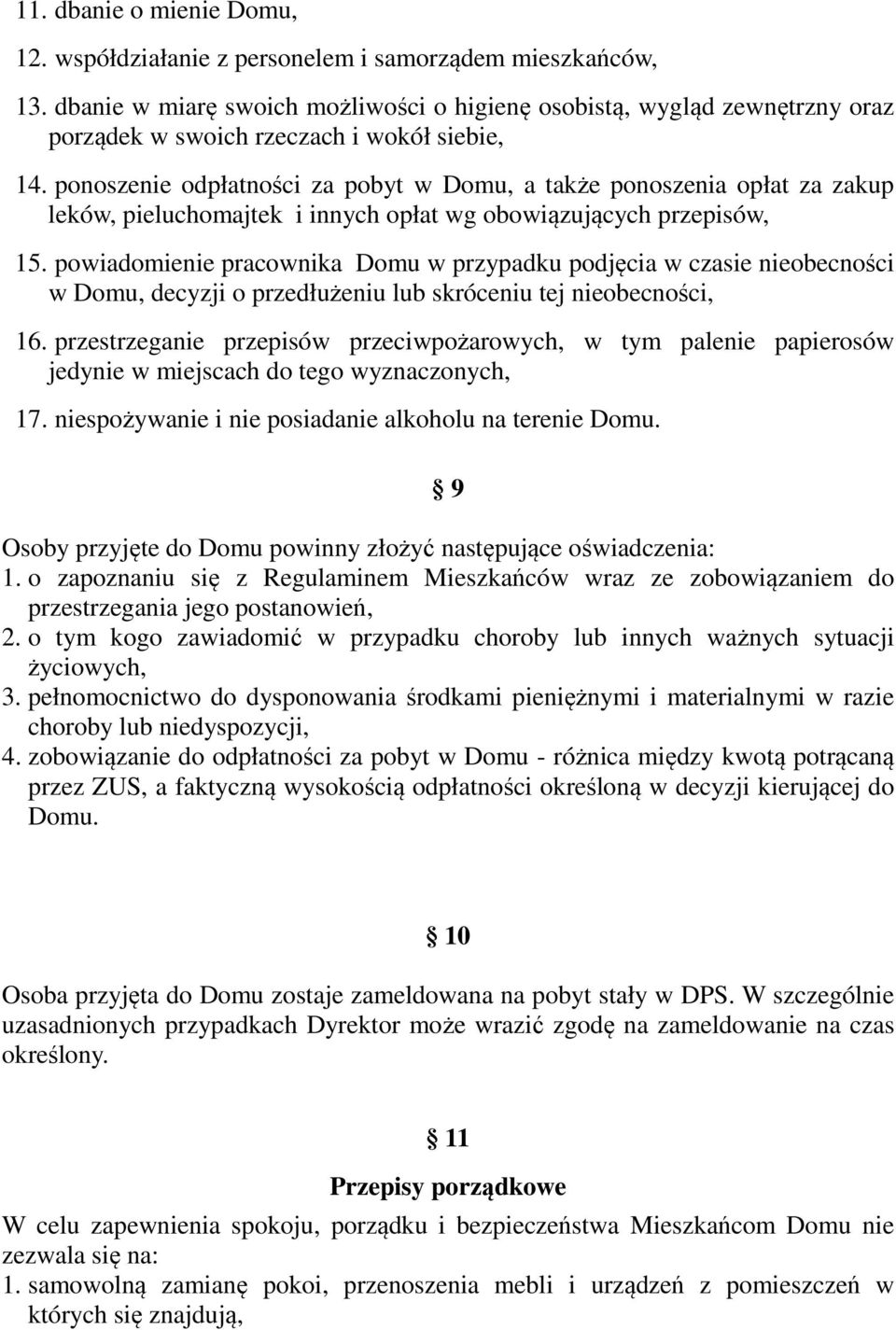 ponoszenie odpłatności za pobyt w Domu, a także ponoszenia opłat za zakup leków, pieluchomajtek i innych opłat wg obowiązujących przepisów, 15.