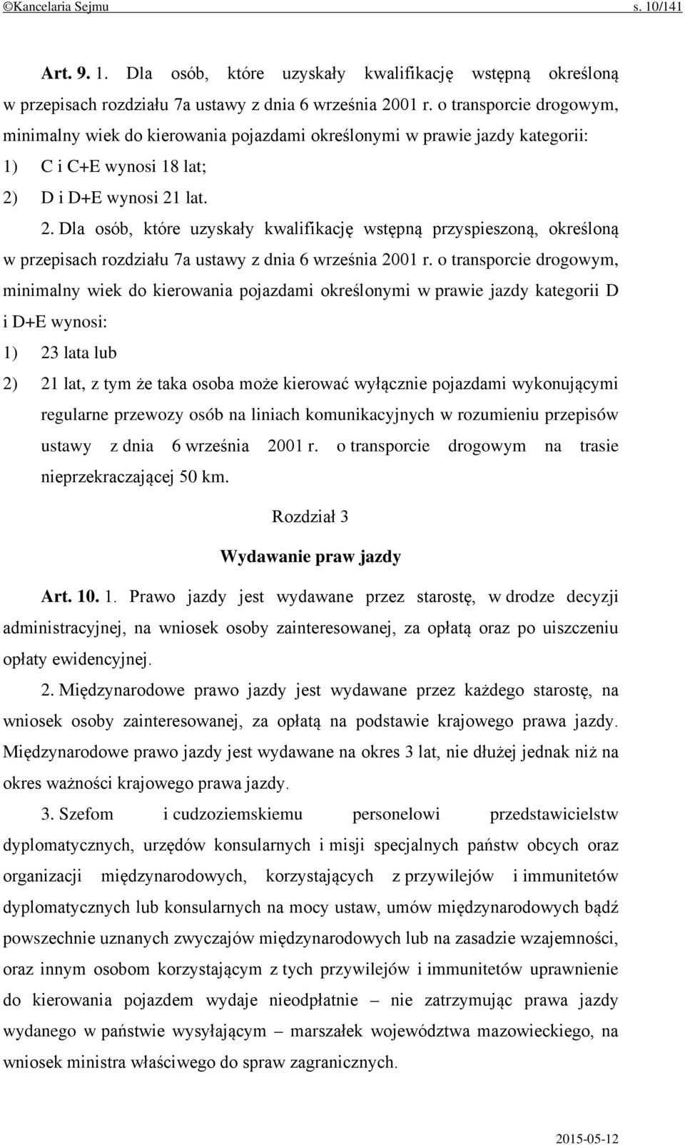 D i D+E wynosi 21 lat. 2. Dla osób, które uzyskały kwalifikację wstępną przyspieszoną, określoną w przepisach rozdziału 7a ustawy z dnia 6 września 2001 r.