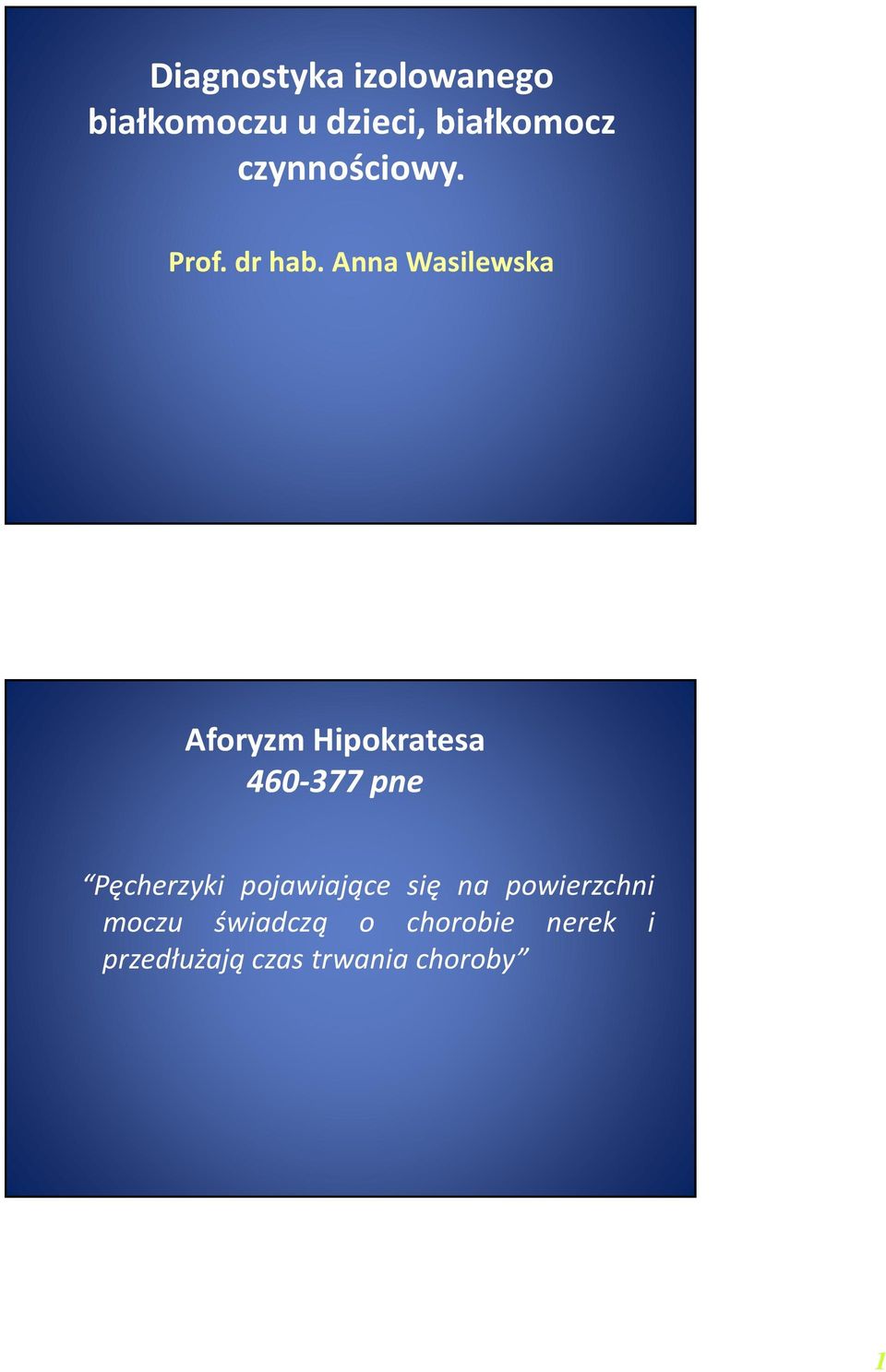 Anna Wasilewska Aforyzm Hipokratesa 460-377 pne Pęcherzyki