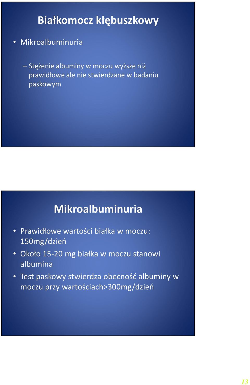 wartości białka w moczu: 150mg/dzień Około 15-20 mg białka w moczu stanowi