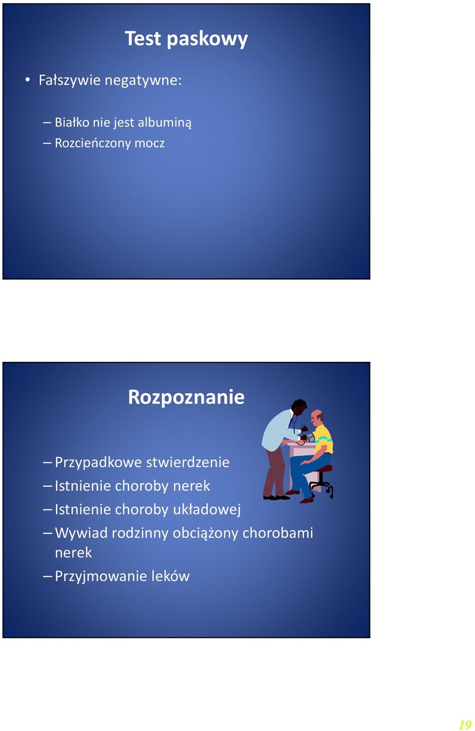 stwierdzenie Istnienie choroby nerek Istnienie choroby