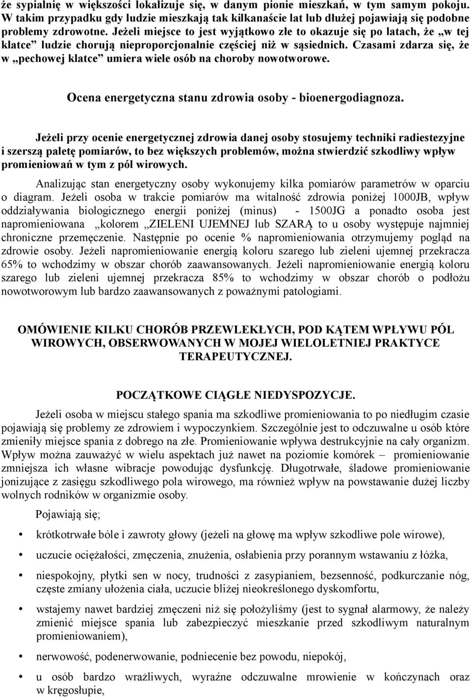 Czasami zdarza się, że w pechowej klatce umiera wiele osób na choroby nowotworowe. Ocena energetyczna stanu zdrowia osoby - bioenergodiagnoza.
