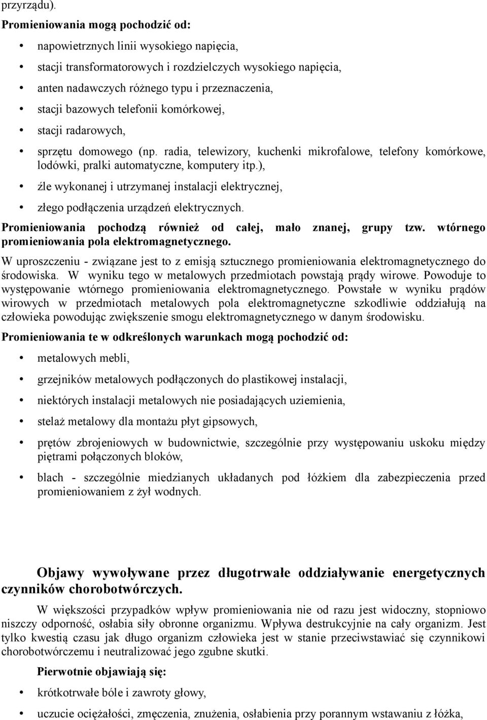 telefonii komórkowej, stacji radarowych, sprzętu domowego (np. radia, telewizory, kuchenki mikrofalowe, telefony komórkowe, lodówki, pralki automatyczne, komputery itp.