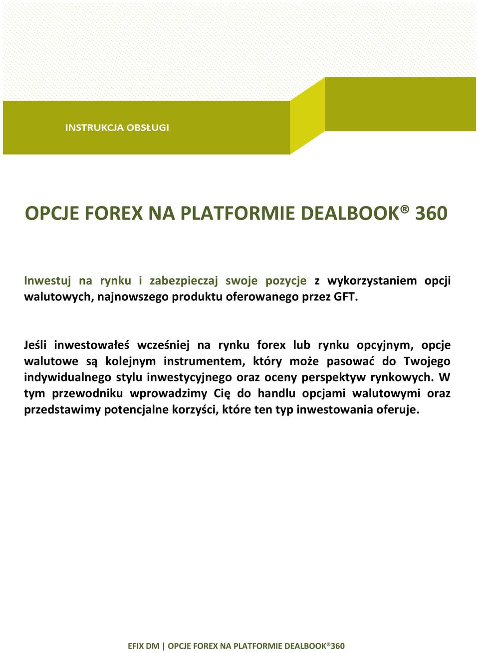 Jeśli inwestowałeś wcześniej na rynku forex lub rynku opcyjnym, opcje walutowe są kolejnym instrumentem, który może pasować do