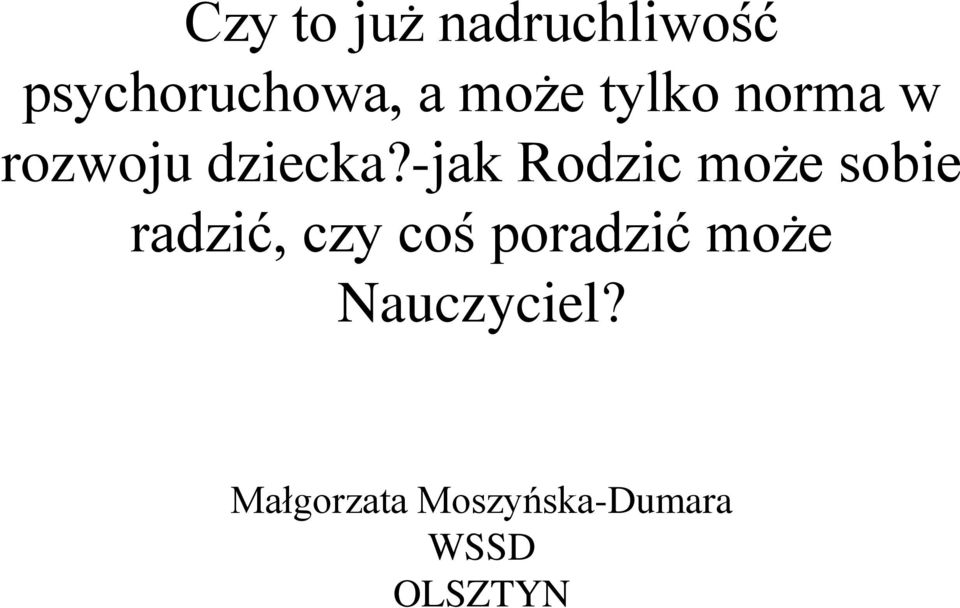 -jak Rodzic może sobie radzić, czy coś