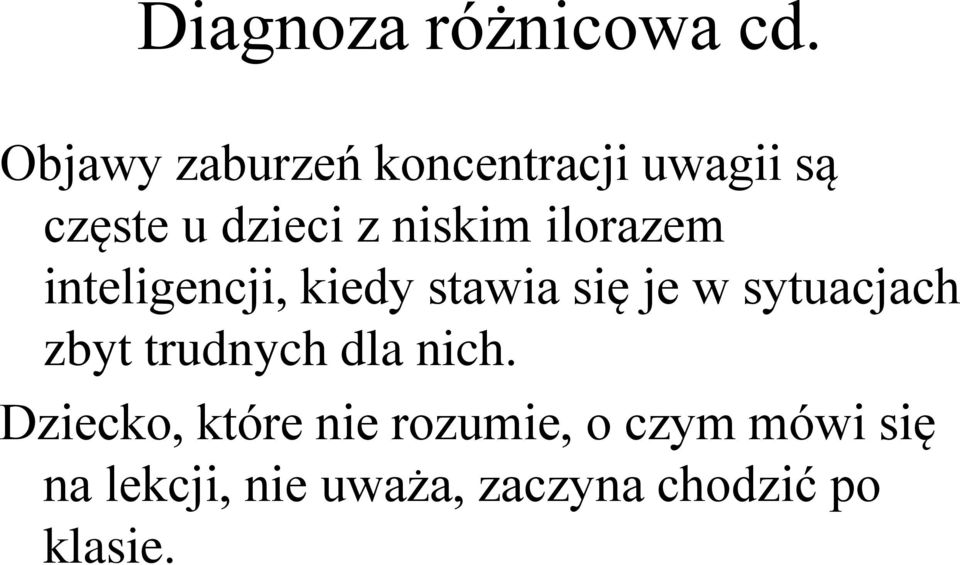 ilorazem inteligencji, kiedy stawia się je w sytuacjach zbyt