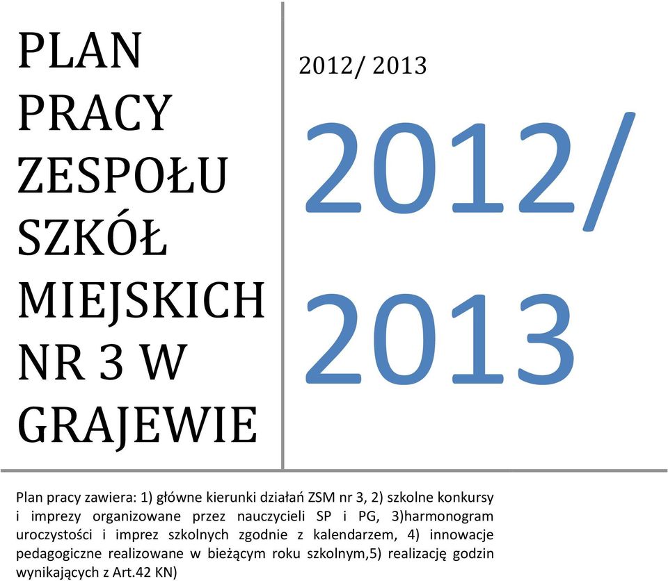 nauczycieli SP i PG, 3)harmonogram uroczystości i imprez szkolnych zgodnie z kalendarzem,