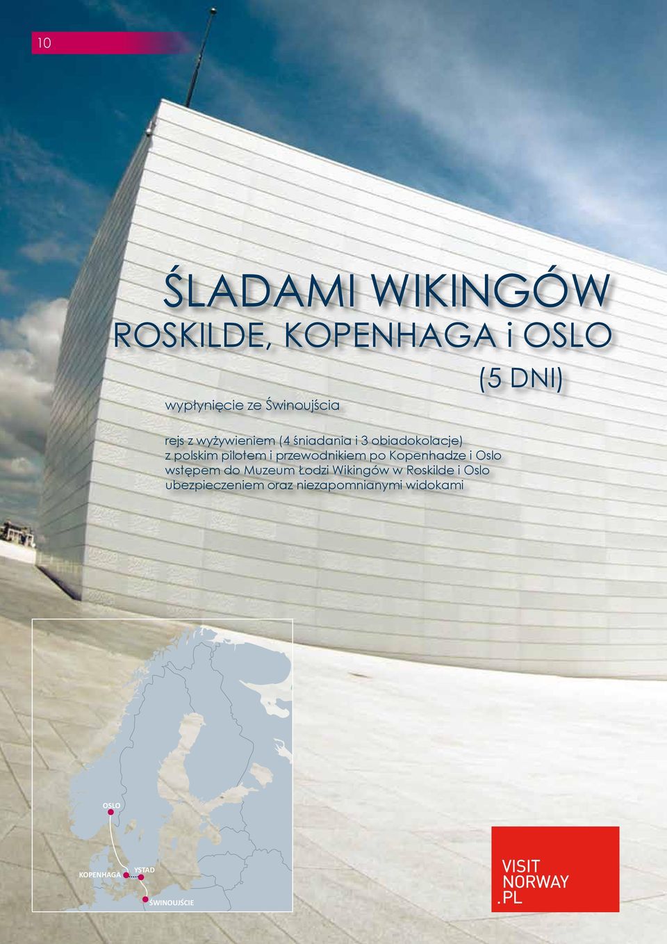 przewodnikiem po Kopenhadze i Oslo wstępem do Muzeum Łodzi Wikingów w Roskilde
