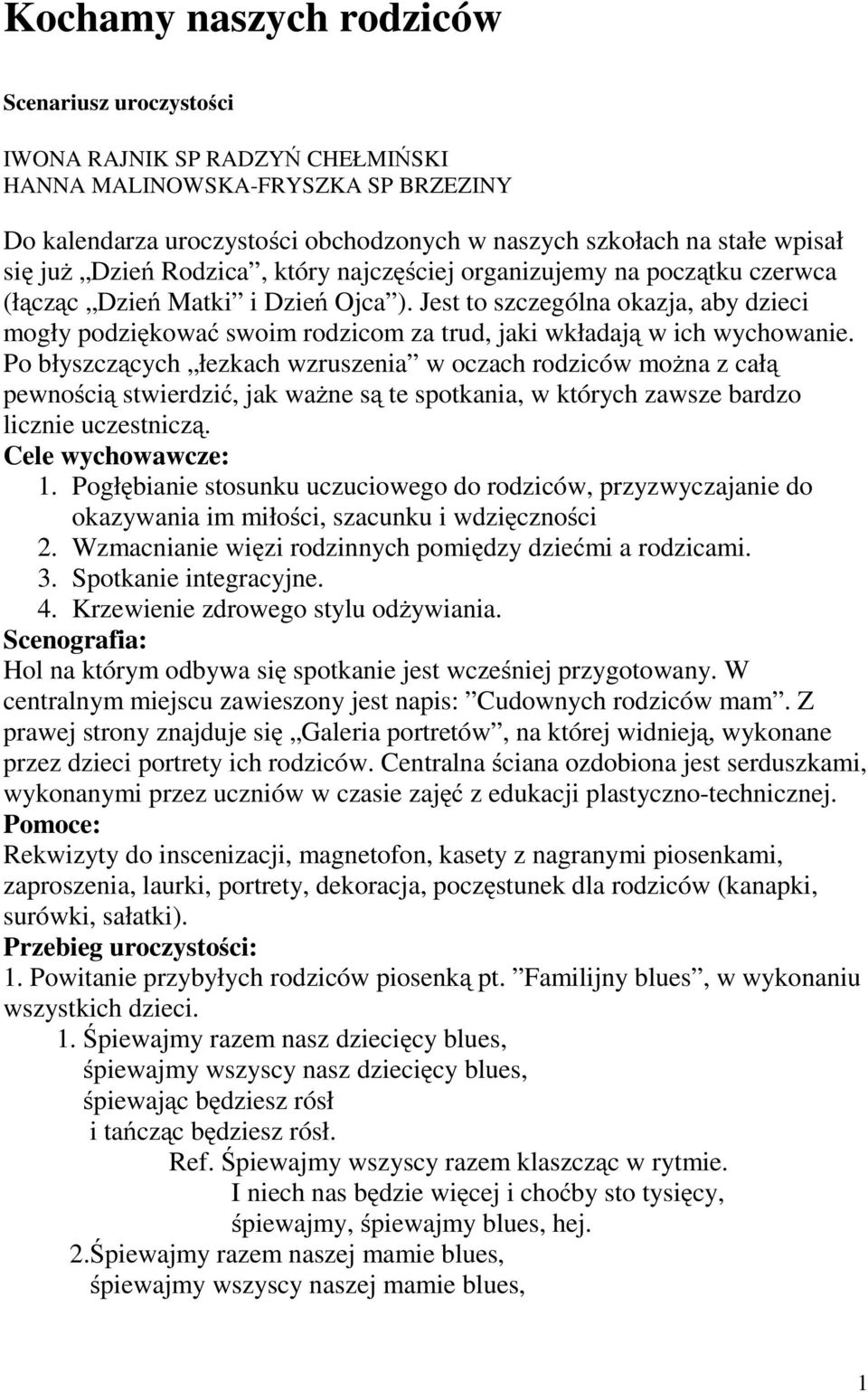Jest to szczególna okazja, aby dzieci mogły podziękować swoim rodzicom za trud, jaki wkładają w ich wychowanie.
