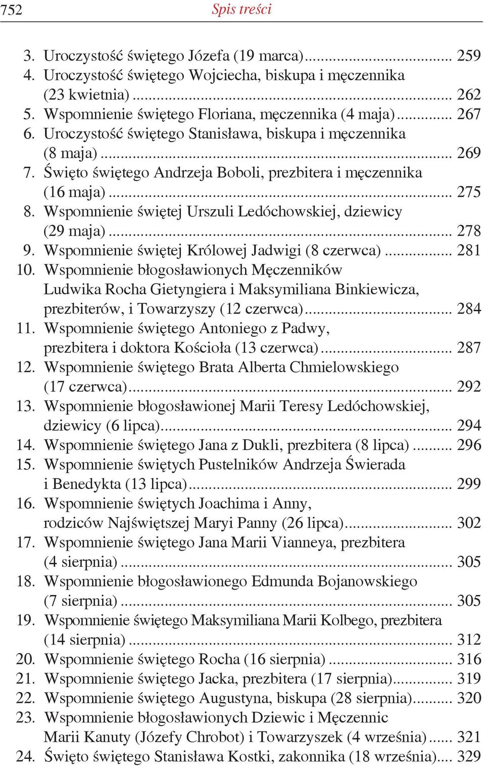 Wspomnienie świętej Urszuli Ledóchowskiej, dziewicy (29 maja)... 278 9. Wspomnienie świętej Królowej Jadwigi (8 czerwca)... 281 10.