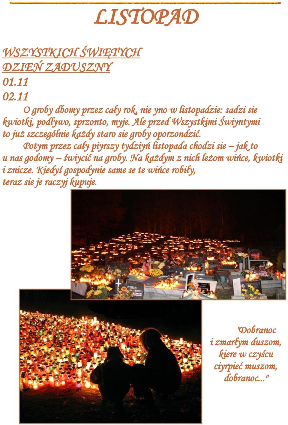 Ale przed Wszystkimi Świyntymi to już szczególnie każdy staro sie groby oporzondzić.