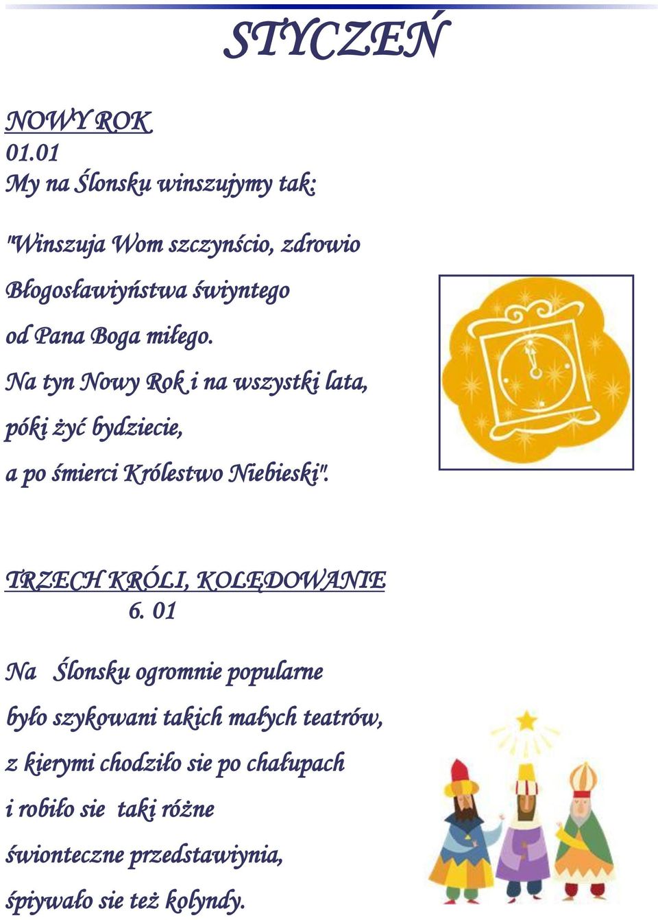 Boga miłego. Na tyn Nowy Rok i na wszystki lata, póki żyć bydziecie, a po śmierci Królestwo Niebieski".