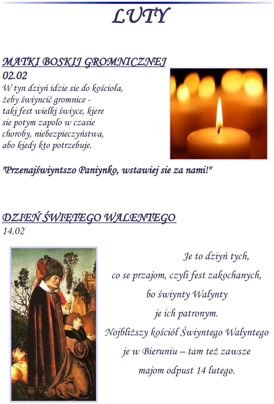 czasie choroby, niebezpieczyństwa, abo kiedy kto potrzebuje. "Przenajświyntszo Paniynko, wstawiej sie za nami!