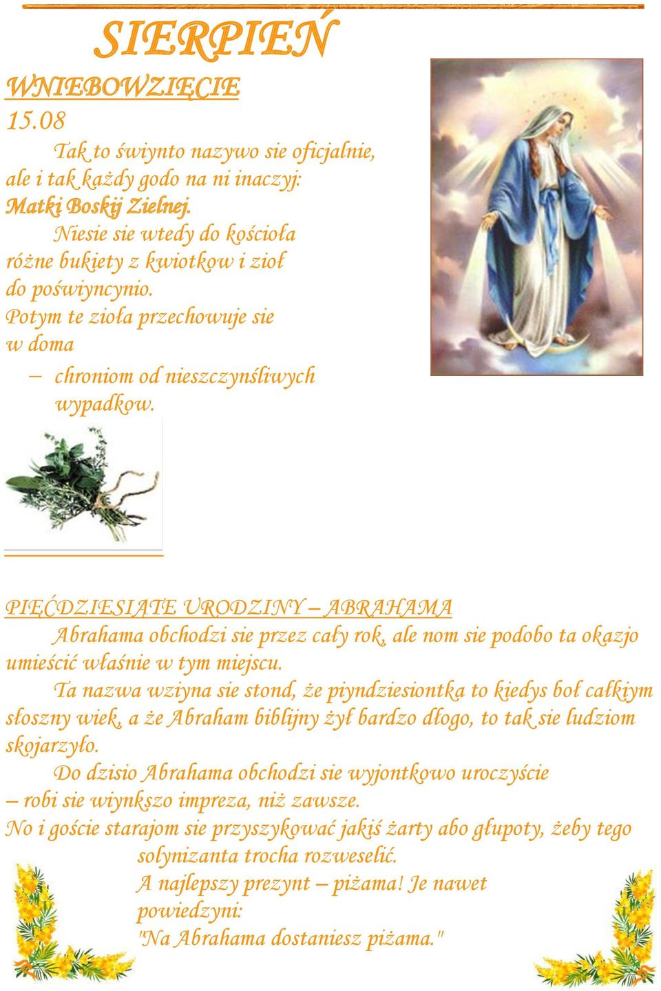 PIĘĆDZIESIĄTE URODZINY ABRAHAMA Abrahama obchodzi sie przez cały rok, ale nom sie podobo ta okazjo umieścić właśnie w tym miejscu.