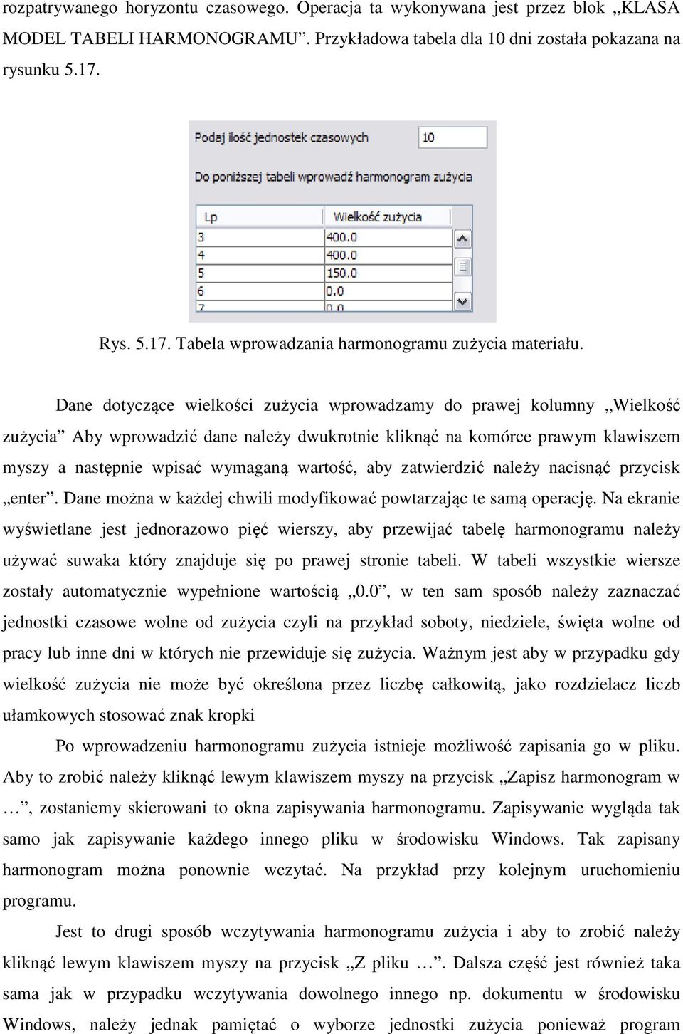 Dane dotyczące wielkości zużycia wprowadzamy do prawej kolumny Wielkość zużycia Aby wprowadzić dane należy dwukrotnie kliknąć na komórce prawym klawiszem myszy a następnie wpisać wymaganą wartość,