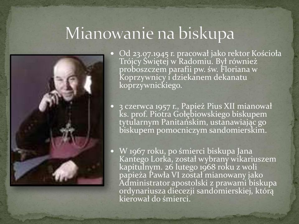 Piotra Gołębiowskiego biskupem tytularnym Panitańskim, ustanawiając go biskupem pomocniczym sandomierskim.